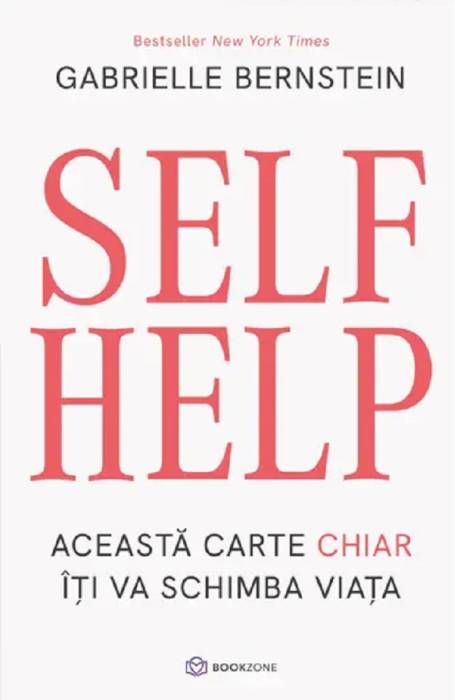 SELF HELP. ACEASTA CARTE CHIAR ITI VA SCHIMBA VIATA