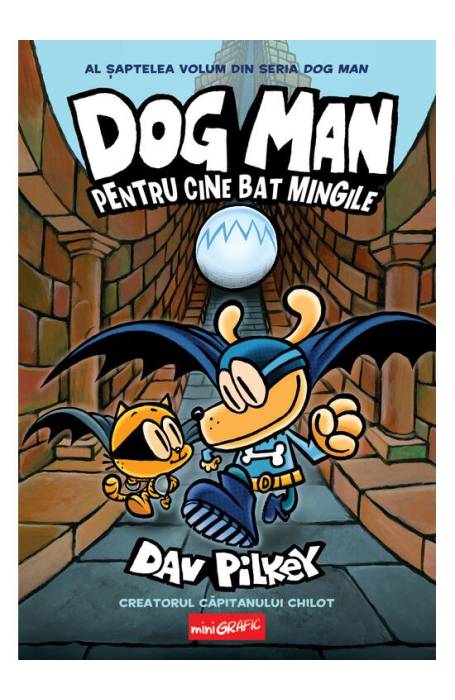 DOG MAN 7 PENTRU CINE BAT MINGIILE MINIGRAFIC