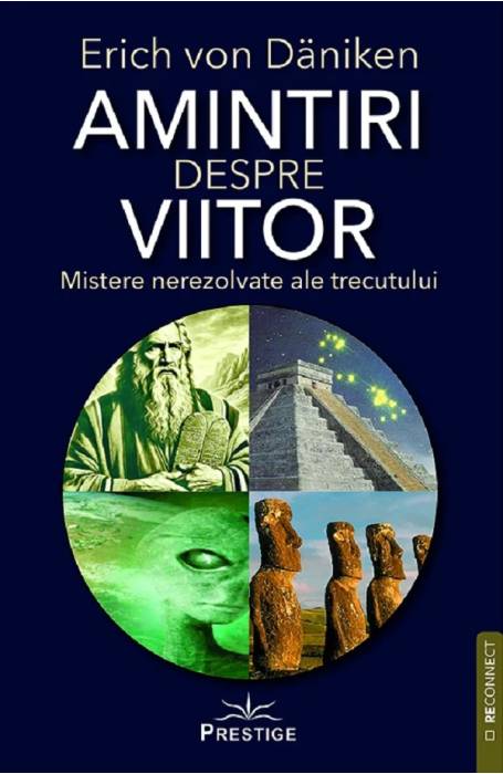 AMINTIRI DESPRE VIITOR - ERICH VON DANIKEN PRESTIGE