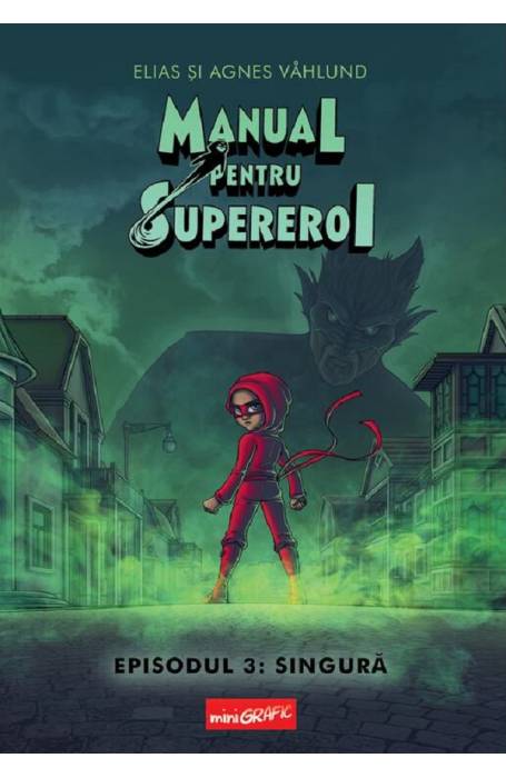 MANUAL PENTRU SUPEREROI EPISODUL 3 SINGURA (MINIGRAFIC)