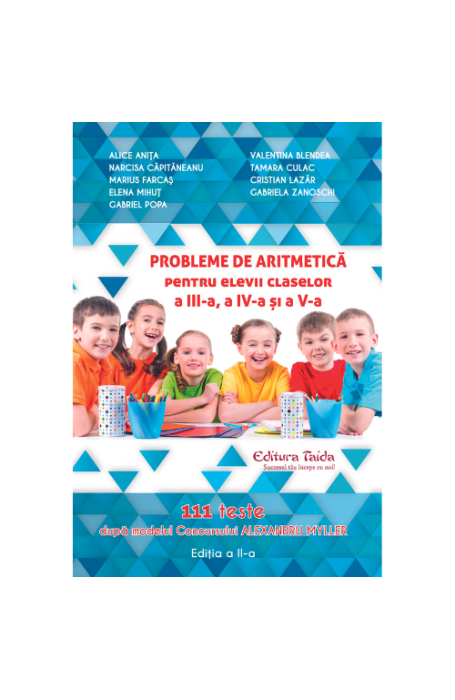 PROBLEME DE ARITMETICA 3,4,5 - 111 TESTE CONCURS ALEXANDRU MYLLER TAIDA PROBLEME DE ARITMETICA 3,4,5 - 111 TESTE CONCURS ALEXANDRU MYLLER TAIDA
