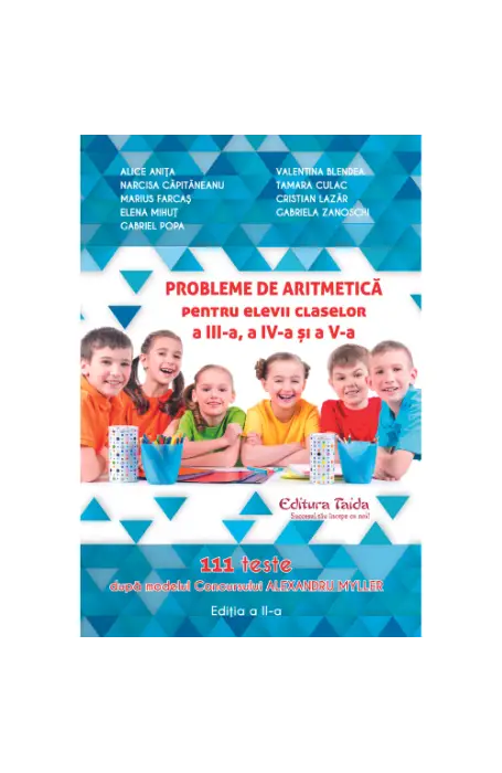 PROBLEME DE ARITMETICA 3,4,5 - 111 TESTE CONCURS ALEXANDRU MYLLER TAIDA