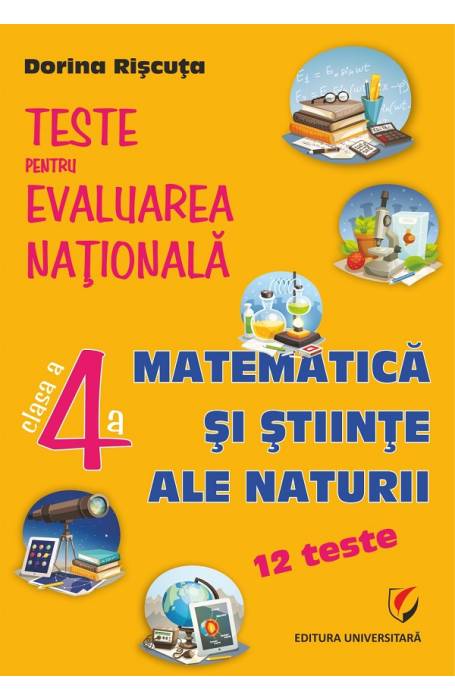 TESTE PENTRU EVALUAREA NATIONALA 4 MATEMATICA UNIVERSITARA