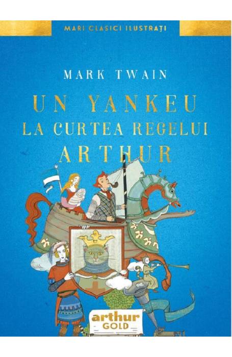 UN YANKEU LA CURTEA REGELUI ARTHUR (ARTHUR GOLD)