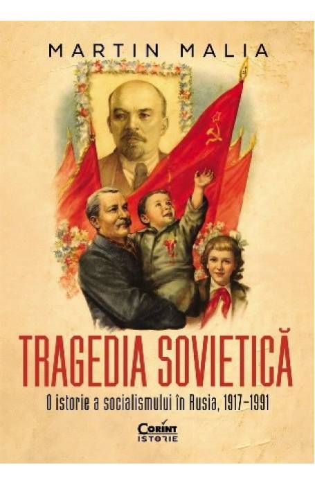 TRAGEDIA SOVIETICA. O ISTORIE A SOCIALISMULUI IN RUSIA 1917-1991