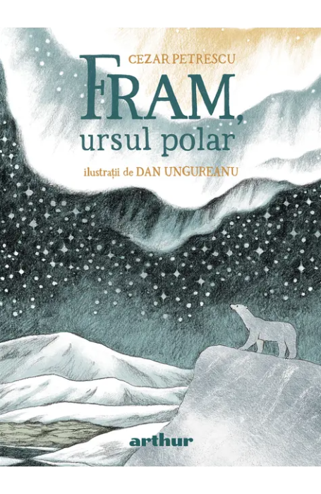 FRAM, URSUL POLAR CU ILUSTRATII DE DAN UNGUREANU ART ED 2024