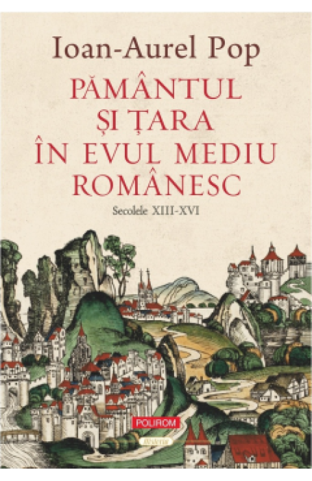 PAMANTUL SI TARA IN EVUL MEDIU ROMANESC SEC XIII - XVI