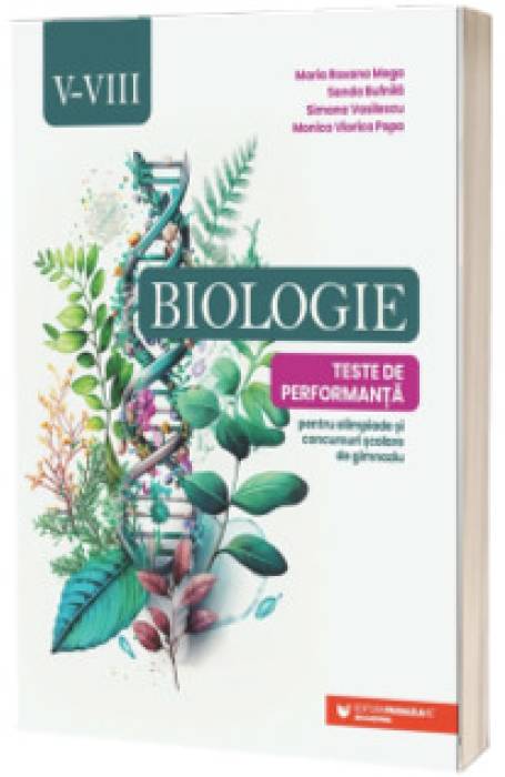 BIOLOGIE 5-8 TESTE DE PERFORMANTA PENTRU OLIMPIADE SI CONCIRSURI P45