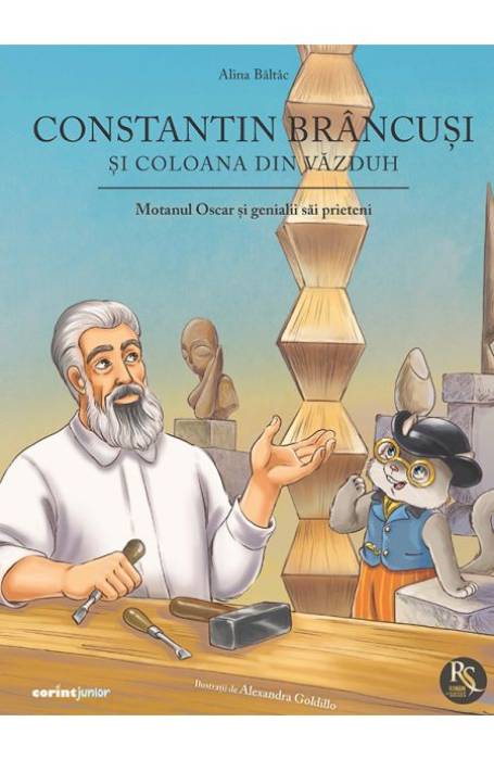 CINSTANTIN BRANCUSI SI COLOANA DIN VAZDUH. OSCAR SI GENIALII SAI PRIETENI CINSTANTIN BRANCUSI SI COLOANA DIN VAZDUH. OSCAR SI GENIALII SAI PRIETENI