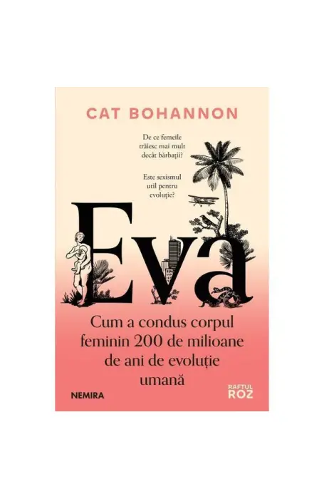 EVA. CUM A CONDUS CORPUL FEMININ 200 DE MILIOANE DE ANI DE EVOLUTIE UMANA