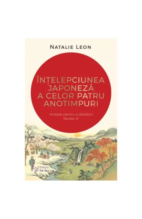 INTELEPCIUNEA JAPONEZA A CELOR PATRU ANOTIMPURI