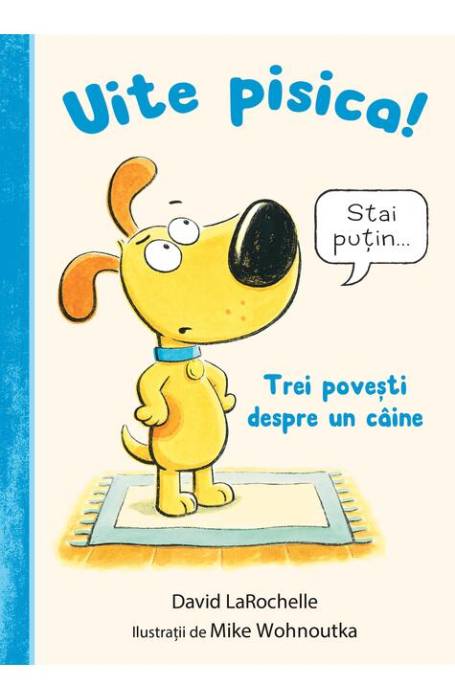 UITE PISICA! TREI POVESTI DESPRE UN CAINE CARTEA CU GENIUS HC UITE PISICA! TREI POVESTI DESPRE UN CAINE CARTEA CU GENIUS HC