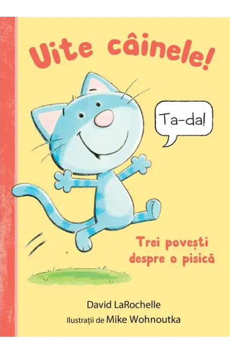 UITE CAINELE! TREI POVESTI DESPRE O PISICA CARTEA CU GENIUS HC