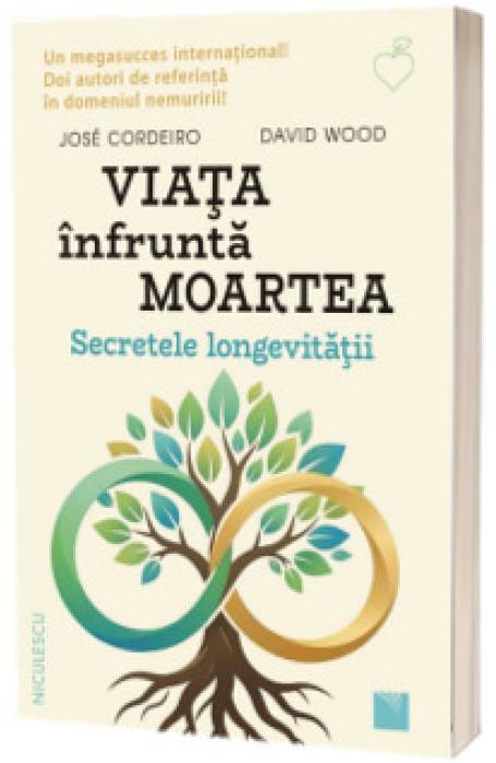VIATA INFRUNTA MOARTEA. SECRETELE LONGEVITATII