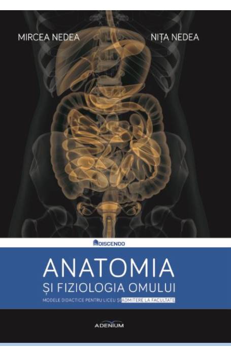 ANATOMIA SI FIZIOLOGIA OMULUI MODELE DIDACTICE PT LICEU SI ADMITERE LA FACULTATE