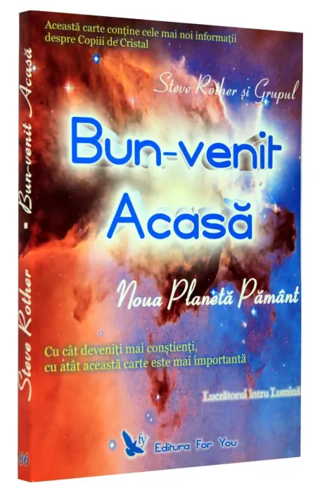BUN VENIT ACASA FOR YOU