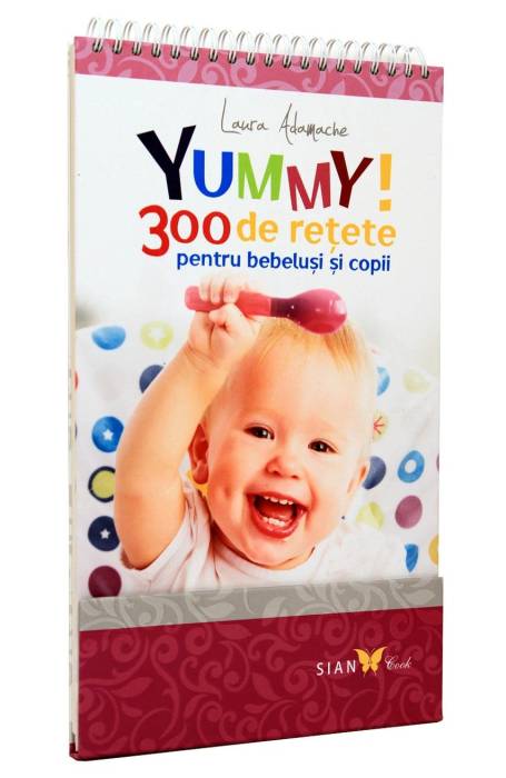 YUMMY! 300 RETETE PENTRU BEBELUSI ED 2
