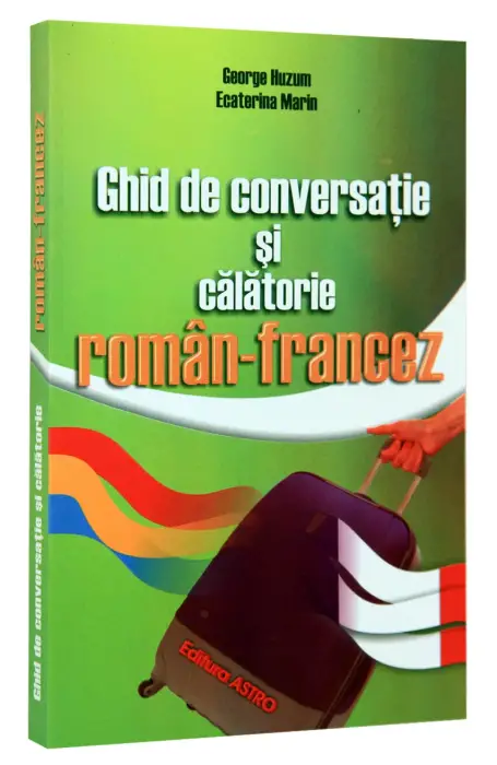 GHID DE CONVERSATIE SI CALATORIE ROMAN - FRANCEZ