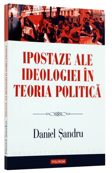 IPOSTAZE ALE IDEOLOGIEI IN TEORIA POLITICA