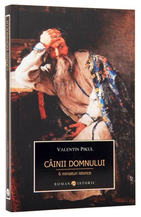 CAINII DOMNULUI. 6 MINIATURI ISTORICE