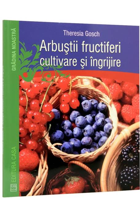 ARBUSTI FRUCTIFERI - CULTIVARE SI INGRIJIRE
