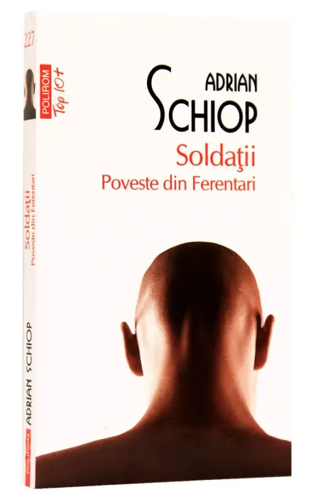 SOLDATII. POVESTE DIN FERENTARI TOP 10+ NR 227