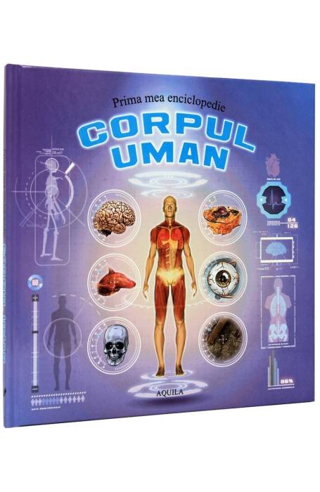 PRIMA MEA ENCICLOPEDIE CORPUL UMAN