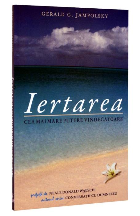 IERTAREA CEA MAI MARE PUTERE VINDECATOARE