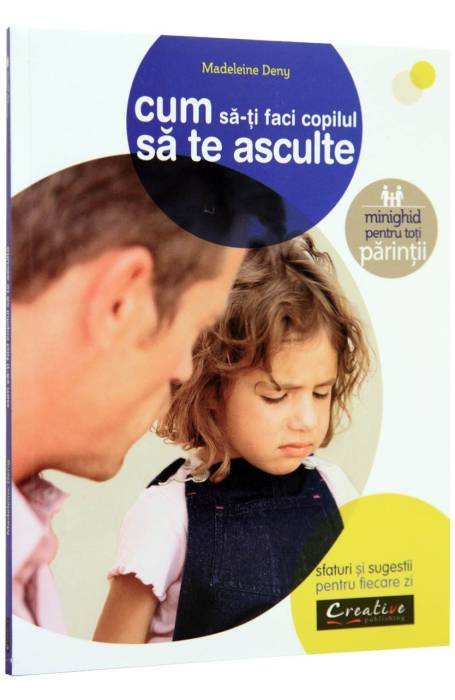 CUM SA-TI FACI COPILUL SA TE ASCULTE DPH