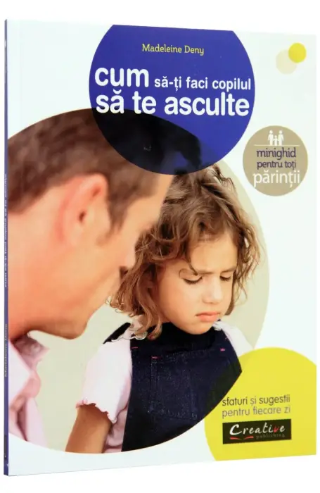 CUM SA-TI FACI COPILUL SA TE ASCULTE DPH