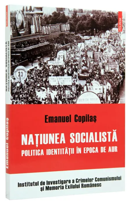 NATIUNEA SOCIALISTA. POLITICA IDENTITATII IN EPOCA DE AUR
