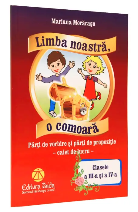 LIMBA NOASTRA, O COMOARA GRAMATICA 3 -4 TAIDA