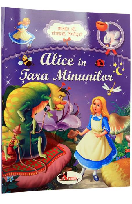 ALICE IN TARA MINUNILOR - BUNICA NE CITESTE POVESTI