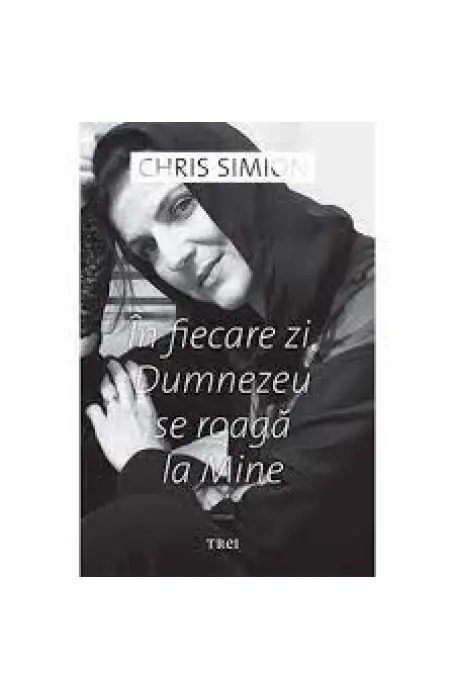 IN FIECARE ZI, DUMNEZEU SE ROAGA LA MINE 