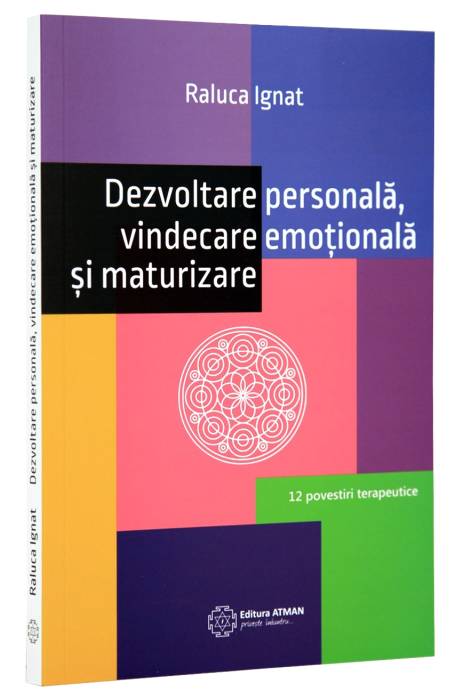 DEZVOLTARE PERSONALA, VINDECARE EMOTIONALA SI MATURIZARE
