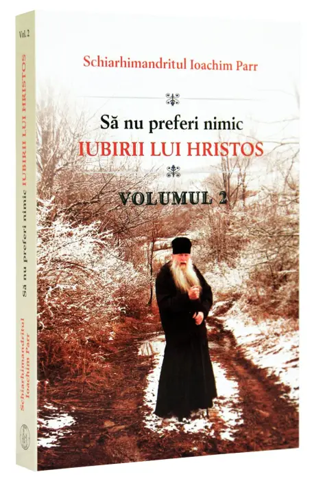 SA NU PREFERI NIMIC IUBIRII LUI HRISTOS VOL 2