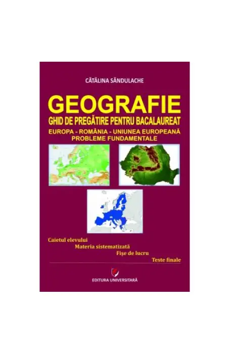 GEOGRAFIE GHID PREGATIRE BAC ED IV UNIVERSITARA