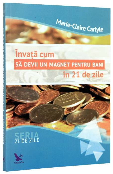 INVATA CUM SA DEVII UN MAGNET PENTRU BANI IN 21 DE ZILE