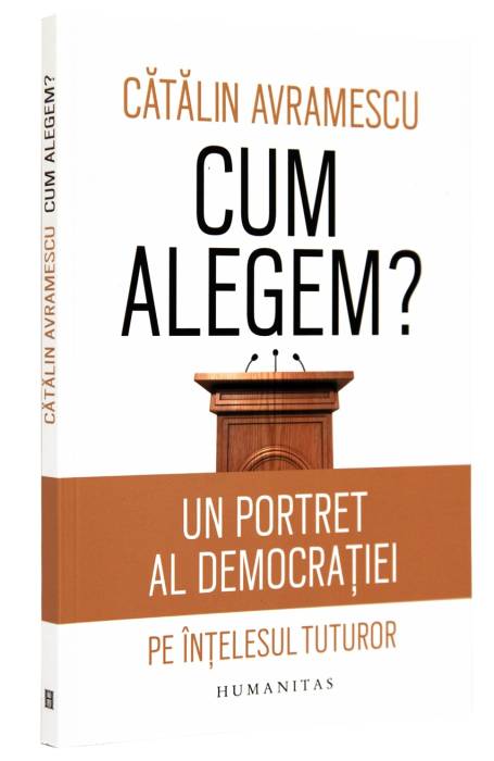 CUM ALEGEM? UN PORTRET AL DEMOCRATIEI