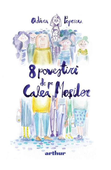 8 POVESTIRI DE PE CALEA MOSILOR ED ILUSTRATA ARTHUR