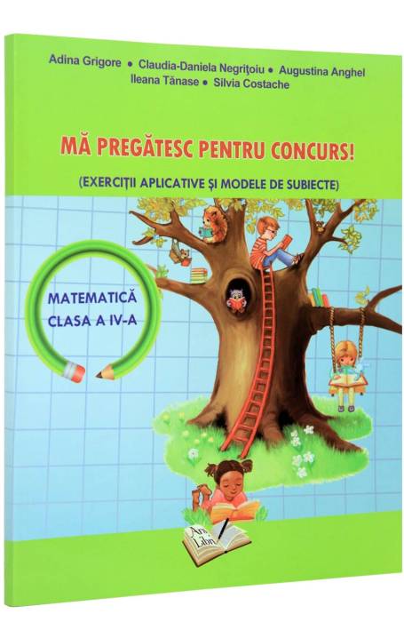 MA PREGATESC PENTRU CONCURS MATEMATICA 4 ARS LIBRI