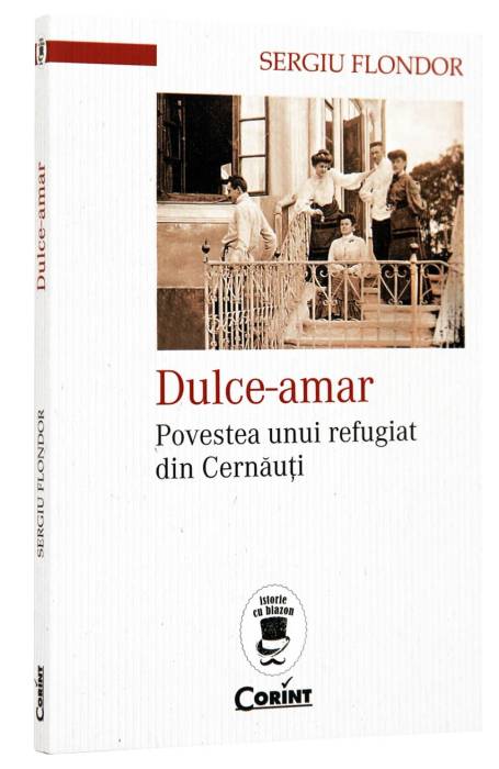 DULCE-AMAR. POVESTEA UNUI REFUGIAT DIN CERNAUTI