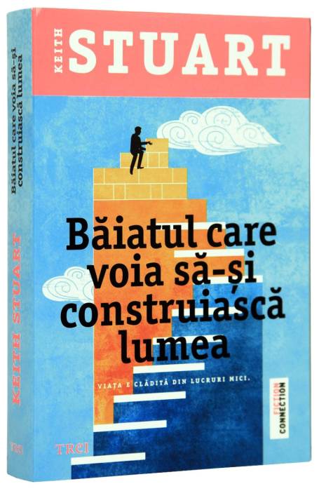 BAIATUL CARE VOIA SA-SI CONSTRUIASCA LUMEA
