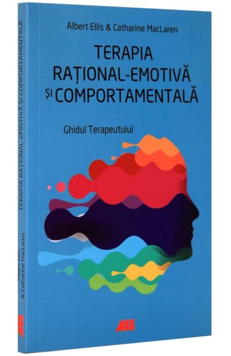TERAPIA RATIONAL - EMOTIVA SI COMPORTAMENTALA. GHIDUL TERAPEUTULUI