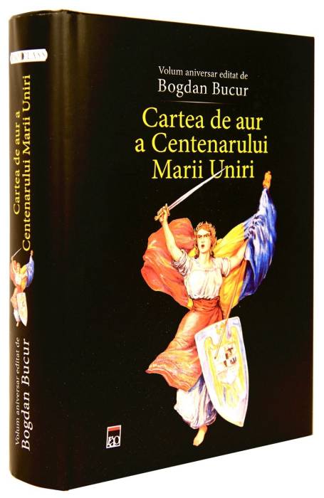 CARTEA DE AUR A CENTENARULUI MARII UNIRI #