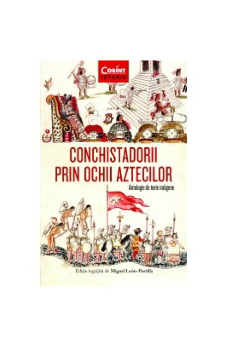 CONCHISTADORII PRIN OCHII AZTECILOR