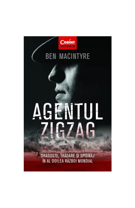 AGENTUL ZIGZAG. DRAGOSTE, TRADARE SI SPIONAJ