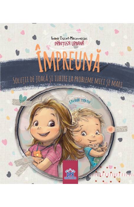 IMPREUNA - SOLUTII DE JOACA SI IUBIRE LA PROBLEME MICI SI MARI