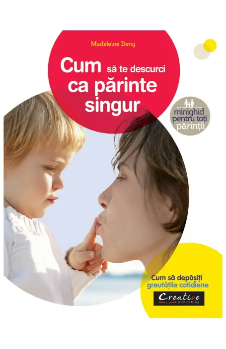 CUM SA TE DESCURCI CA PARINTE SINGUR