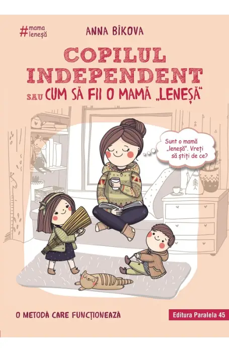 COPILUL INDEPENDENT SAU CUM SA FII O MAMA LENESA ED 2